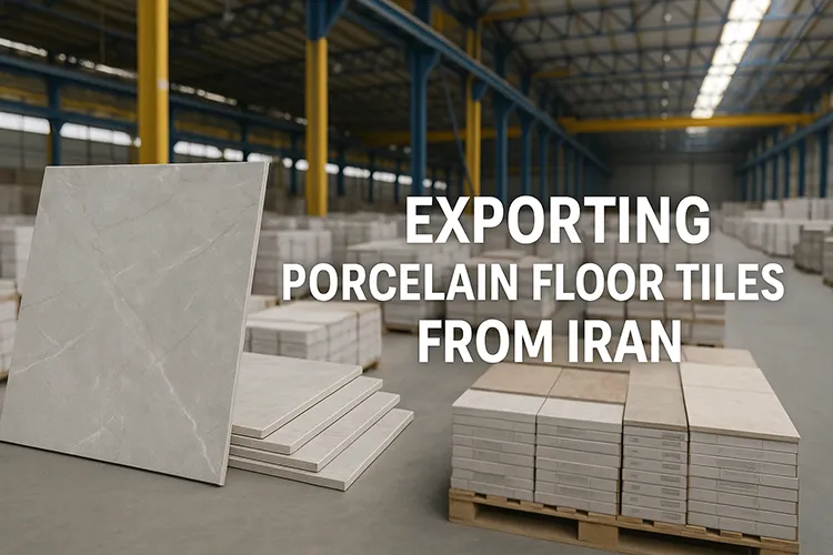 Exporting Porcelain floor tiles from Iran