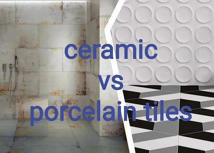 Ceramic vs Porcelain Tiles: Complete Guide